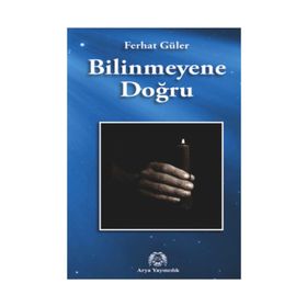 Bilinmeyene Doğru - Ferhat Güler