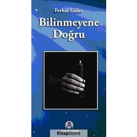 Bilinmeyene Doğru - Ferhat Güler