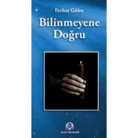 Bilinmeyene Doğru - Ferhat Güler