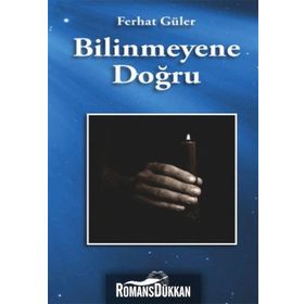 Bilinmeyene Doğru - Ferhat Güler
