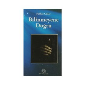 Bilinmeyene Doğru - Ferhat Güler