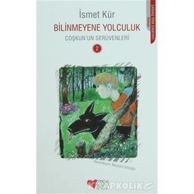BILINMEYENE YOLCULUK COŞKUN'UN SERÜVENLERI - İSMET KÜR