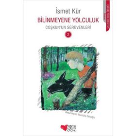 BILINMEYENE YOLCULUK COŞKUN'UN SERÜVENLERI - İSMET KÜR