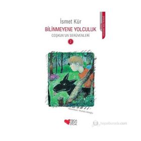 BILINMEYENE YOLCULUK COŞKUN'UN SERÜVENLERI - İSMET KÜR