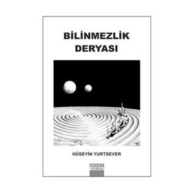 BILINMEZLIK DERYASI - HÜSEYIN YURTSEVER