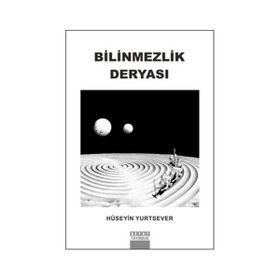 BILINMEZLIK DERYASI - HÜSEYIN YURTSEVER