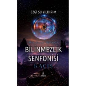 Bilinmezlik Senfonisi - Kaçış - Otantik Kitap