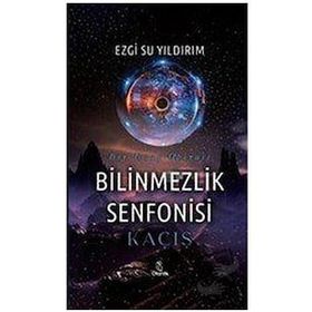Bilinmezlik Senfonisi - Kaçış - Otantik Kitap