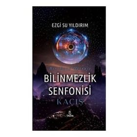 Bilinmezlik Senfonisi - Kaçış - Otantik Kitap