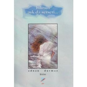Bilirsin Aşk da Serseri - Adnan Durmaz