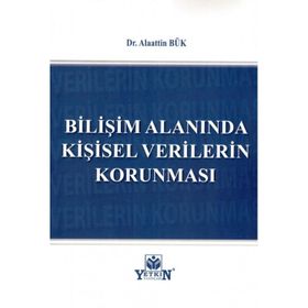 Bilişim Alanında Kişisel Verilerin Korunması - Alaattin Bük