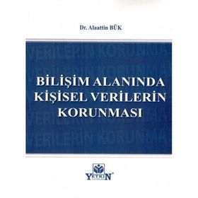 Bilişim Alanında Kişisel Verilerin Korunması - Alaattin Bük