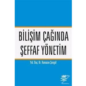 BİLİŞİM ÇAĞINDA ŞEFFAF YÖNETİM - RAMAZAN ªENGÜL