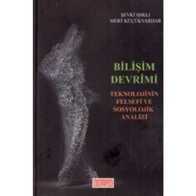 Bilişim Devrimi-Teknolojinin Felsefi ve Sosyolojik Analizi