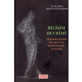 Bilişim Devrimi-Teknolojinin Felsefi ve Sosyolojik Analizi