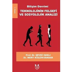 Bilişim Devrimi-Teknolojinin Felsefi ve Sosyolojik Analizi