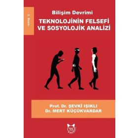 Bilişim Devrimi-Teknolojinin Felsefi ve Sosyolojik Analizi