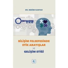 Bilişim Felsefesinde Etik Arayışlar ve Gelişim Etiği Aktif Düşünce Yayıncılık