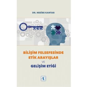 Bilişim Felsefesinde Etik Arayışlar ve Gelişim Etiği Aktif Düşünce Yayıncılık