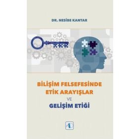 Bilişim Felsefesinde Etik Arayışlar ve Gelişim Etiği Aktif Düşünce Yayıncılık