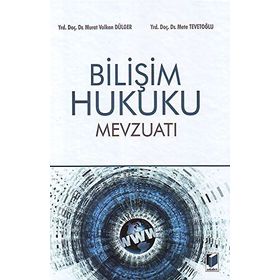 BILIŞIM HUKUKU MEVZUATI - MURAT VOLKAN DÜLGER;METE TEVETOĞLU