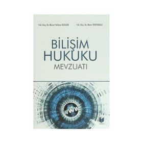 BILIŞIM HUKUKU MEVZUATI - MURAT VOLKAN DÜLGER;METE TEVETOĞLU