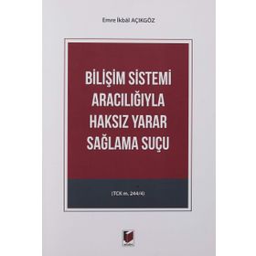 Bilişim Sistemi Aracılığıyla Haksız Yarar Sağlama Suçu - Emre İkbal Açıkgöz