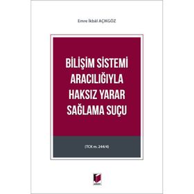 Bilişim Sistemi Aracılığıyla Haksız Yarar Sağlama Suçu - Emre İkbal Açıkgöz
