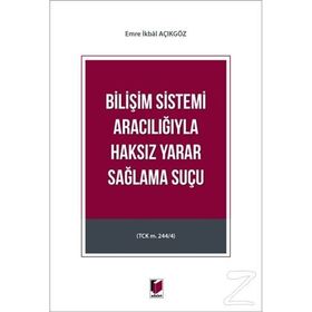 Bilişim Sistemi Aracılığıyla Haksız Yarar Sağlama Suçu - Emre İkbal Açıkgöz