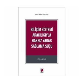 Bilişim Sistemi Aracılığıyla Haksız Yarar Sağlama Suçu - Emre İkbal Açıkgöz