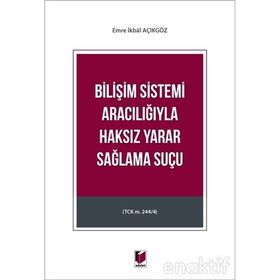 Bilişim Sistemi Aracılığıyla Haksız Yarar Sağlama Suçu - Emre İkbal Açıkgöz