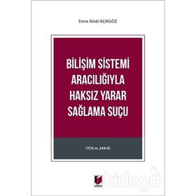Bilişim Sistemi Aracılığıyla Haksız Yarar Sağlama Suçu - Emre İkbal Açıkgöz