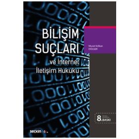 Bilişim Suçları ve İnternet İletişim Hukuku - Murat Volkan Dülger
