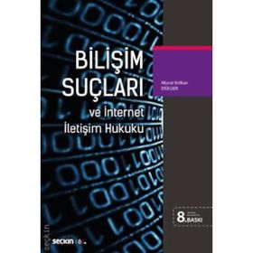 Bilişim Suçları ve İnternet İletişim Hukuku - Murat Volkan Dülger