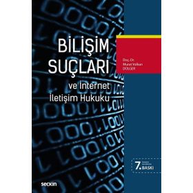 Bilişim Suçları ve İnternet İletişim Hukuku - Murat Volkan Dülger