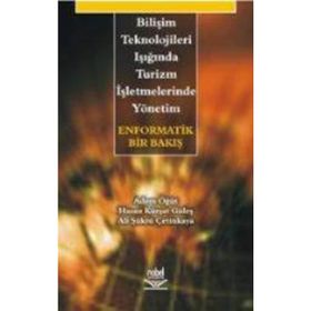 BİLİŞİM TEKNOLOJILERI IŞIĞINDA TURIZM İŞLETMELERİNDE YÖNETİM - ADEM ÖĞÜT;ALI ŞÜKRÜ ÇETİNKAYA;HASAN KÜRŞAT GÜLEŞ