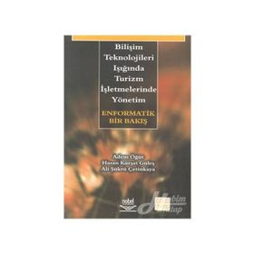 BİLİŞİM TEKNOLOJILERI IŞIĞINDA TURIZM İŞLETMELERİNDE YÖNETİM - ADEM ÖĞÜT;ALI ŞÜKRÜ ÇETİNKAYA;HASAN KÜRŞAT GÜLEŞ