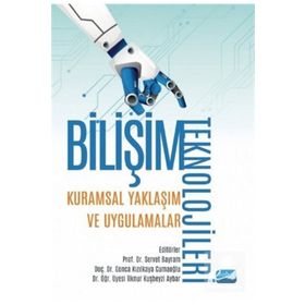 Bilişim Teknolojileri Kuramsal Yaklaşım ve Uygulamalar - Kolektif