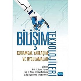 Bilişim Teknolojileri Kuramsal Yaklaşım ve Uygulamalar - Kolektif