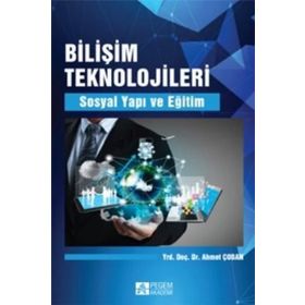 Bilişim Teknolojileri Sosyal Yapı ve Eğitim - Pegem Akademi Yayıncılık