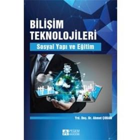 Bilişim Teknolojileri Sosyal Yapı ve Eğitim - Pegem Akademi Yayıncılık