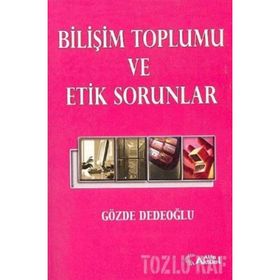 BİLİŞİM TOPLUMU VE ETIK SORUNLAR - GÖZDE DEDEOĞLU