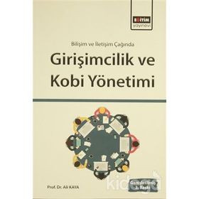 BİLİŞİM VE İLETİŞİM IŞIĞINDA GİRİŞİMCİLİK VE KOBI YÖNETİMİ - ALI KAYA