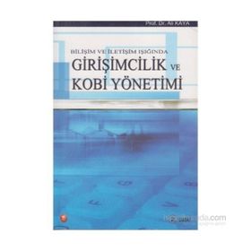 BİLİŞİM VE İLETİŞİM IŞIĞINDA GİRİŞİMCİLİK VE KOBI YÖNETİMİ - ALI KAYA
