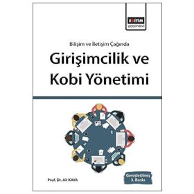 BİLİŞİM VE İLETİŞİM IŞIĞINDA GİRİŞİMCİLİK VE KOBI YÖNETİMİ - ALI KAYA