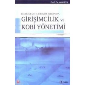 BİLİŞİM VE İLETİŞİM IŞIĞINDA GİRİŞİMCİLİK VE KOBI YÖNETİMİ - ALI KAYA