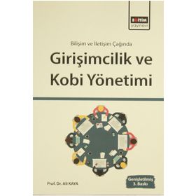 Bilişim ve İletişim Işığında Girişimcilik ve Kobi Yönetimi - Prof. Dr. Ali Kaya