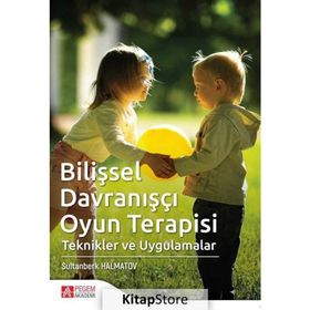 Bilişsel Davranışçı Oyun Terapisi: Teknikler ve Uygulamalar - Sultanberk Halmatov