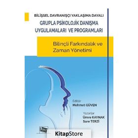 Bilişsel Davranışçı Yaklaşıma Dayalı Grupla Psikolojik Danışma Uygulamaları ve Programları - Sare Terzi Ümre Kaynak Mehmet Ergüven
