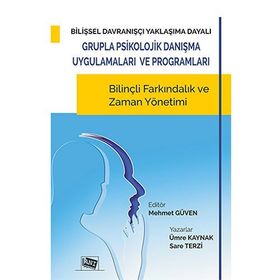 Bilişsel Davranışçı Yaklaşıma Dayalı Grupla Psikolojik Danışma Uygulamaları ve Programları - Sare Terzi Ümre Kaynak Mehmet Ergüven